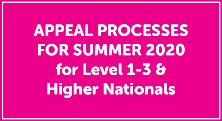 APPEAL PROCESSES FOR SUMMER 2020 for Level 1-3 and Higher Nationals